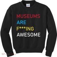 Museums Are F***ing Awesome   Kids Sweatshirt thumb 0