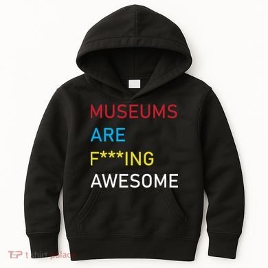 Museums Are F***ing Awesome   Kids Hoodie