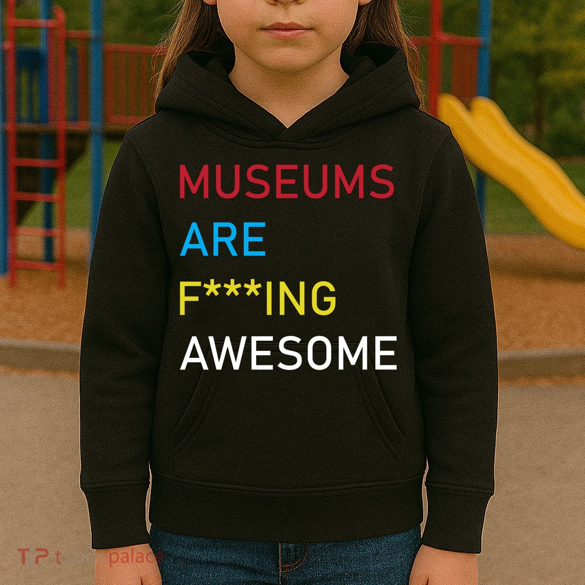 Museums Are F***ing Awesome   Kids Hoodie