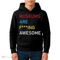 Museums Are F***ing Awesome   Kids Hoodie thumb 4