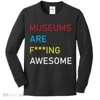 Museums Are F***ing Awesome   Kids Long Sleeve Shirt thumb 0