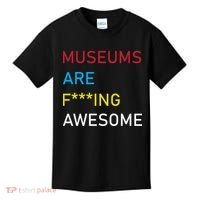 Museums Are F***ing Awesome   Kids T-Shirt thumb 0