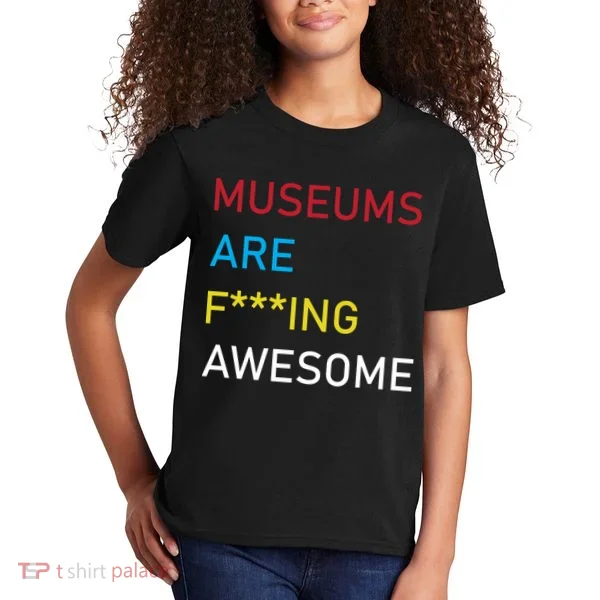 Museums Are F***ing Awesome   Kids T-Shirt