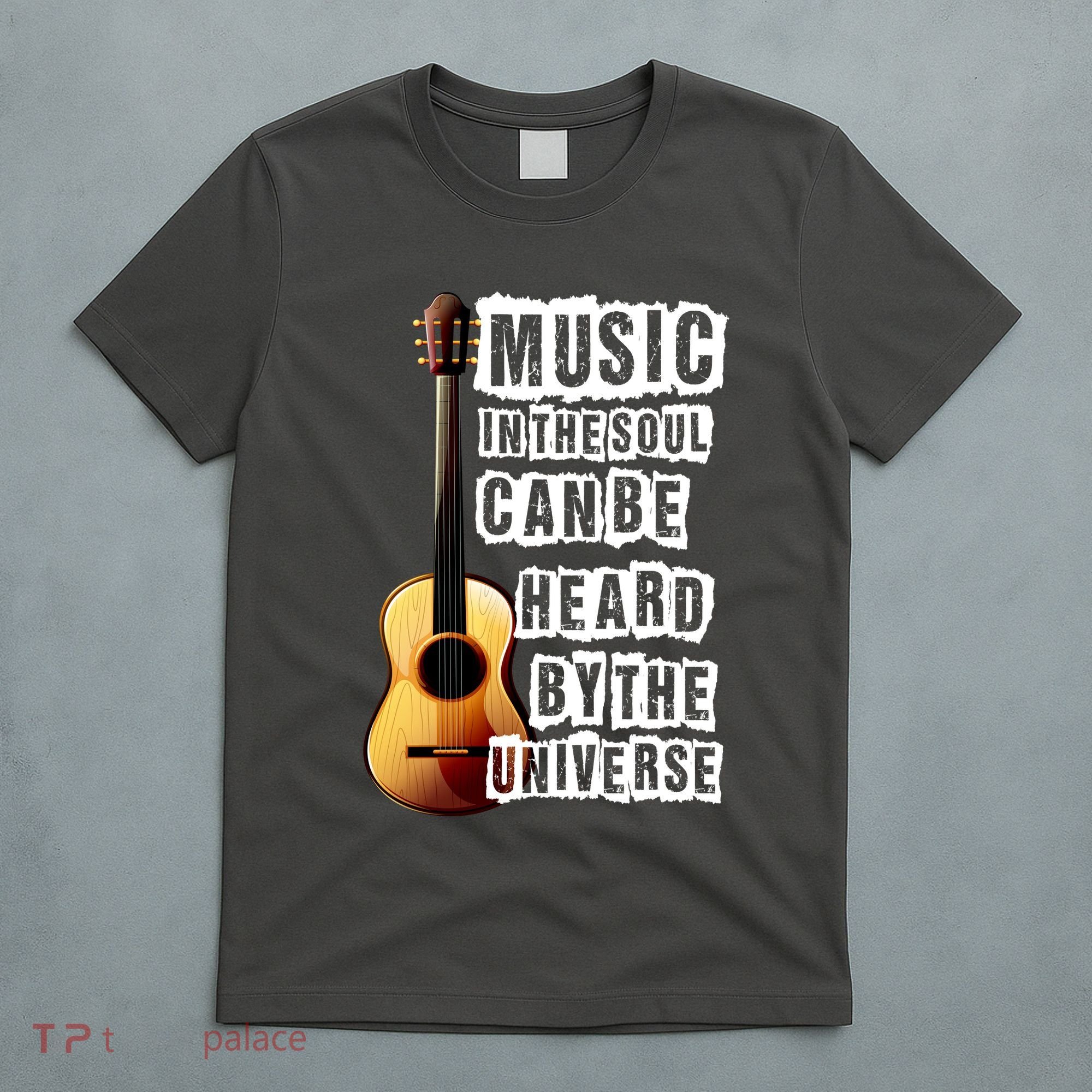 Music In The Soul Can Be Heard By The Universe Guitar T-Shirt