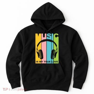 Music Is My True Love Hoodie