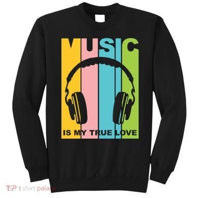 Music Is My True Love Sweatshirt