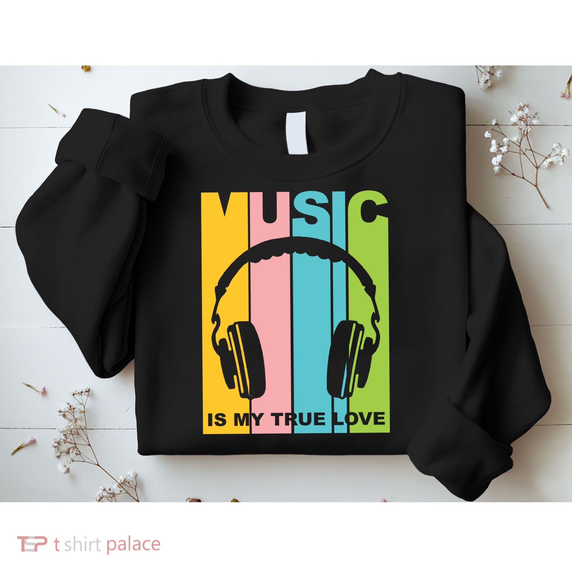Music Is My True Love Sweatshirt