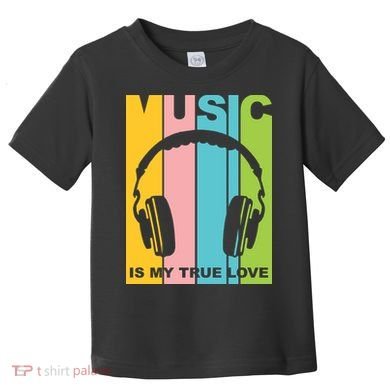 Music Is My True Love Toddler T-Shirt