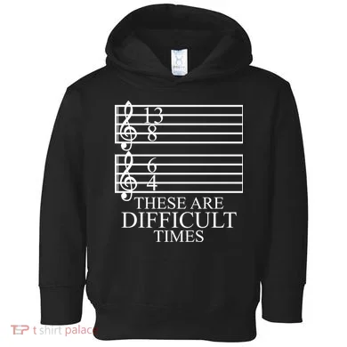 Music Teacher These Are Difficult Times Toddler Hoodie