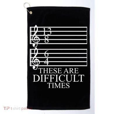 Music Teacher These Are Difficult Times Golf Towel