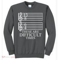 Music Teacher These Are Difficult Times Sweatshirt thumb 0