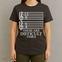 Music Teacher These Are Difficult Times T-Shirt thumb 4