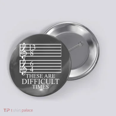 Music Teacher These Are Difficult Times Button