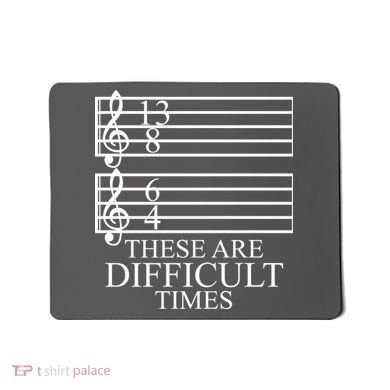 Music Teacher These Are Difficult Times Mousepad