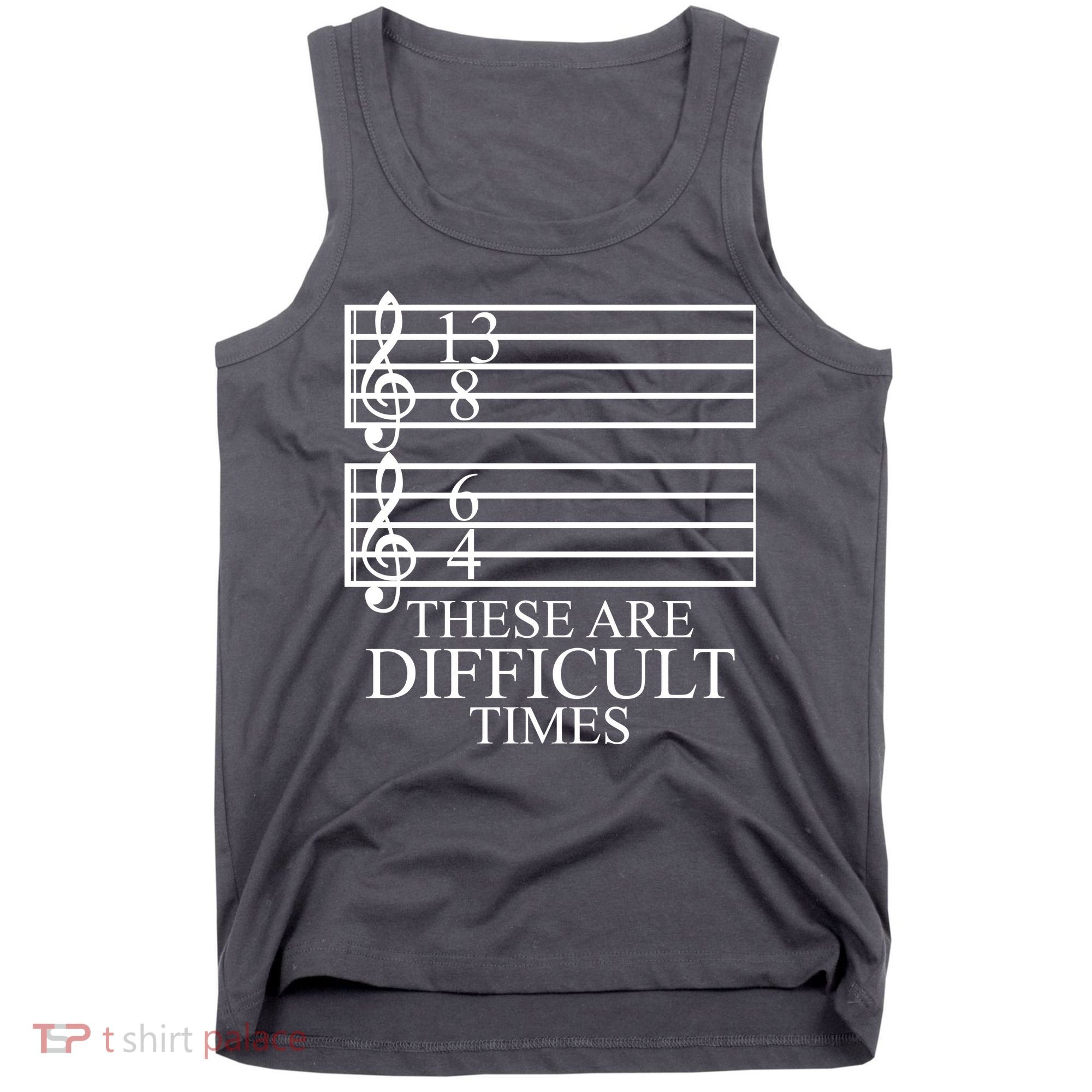 Music Teacher These Are Difficult Times Tank Top
