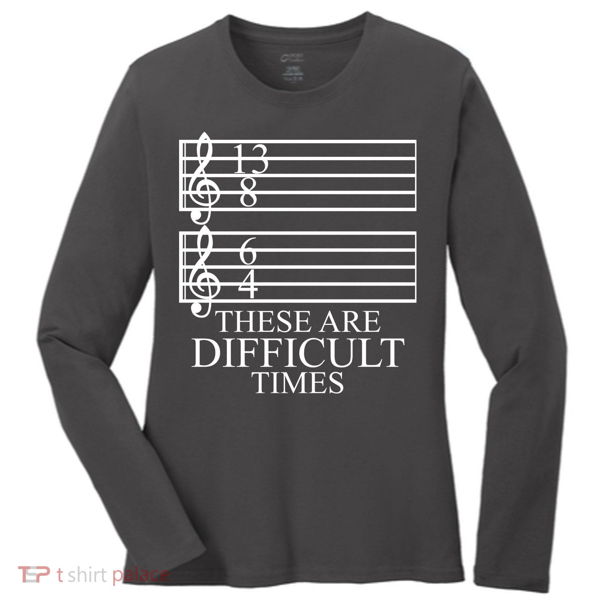 Music Teacher These Are Difficult Times Women's Long Sleeve Shirt