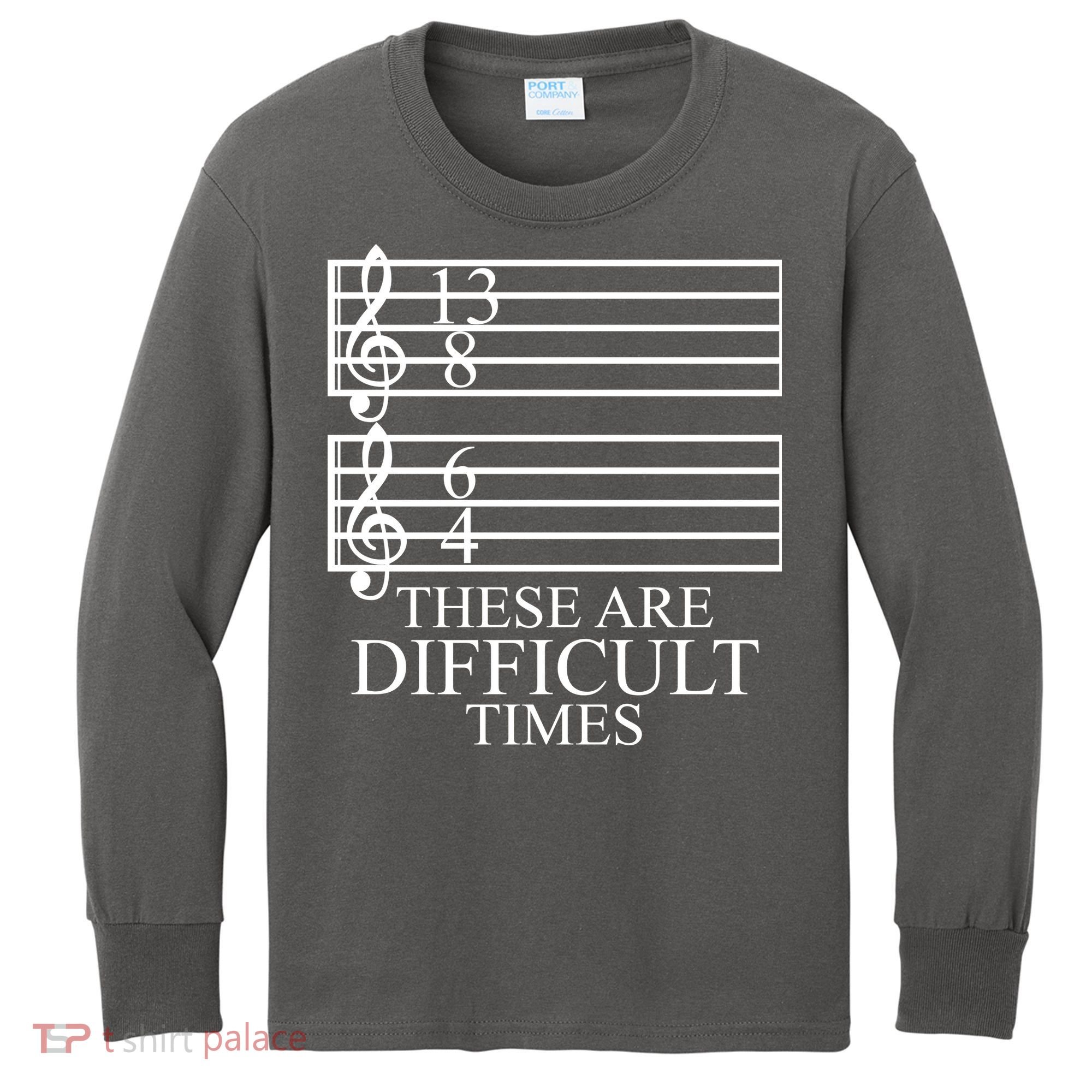 Music Teacher These Are Difficult Times Kids Long Sleeve Shirt