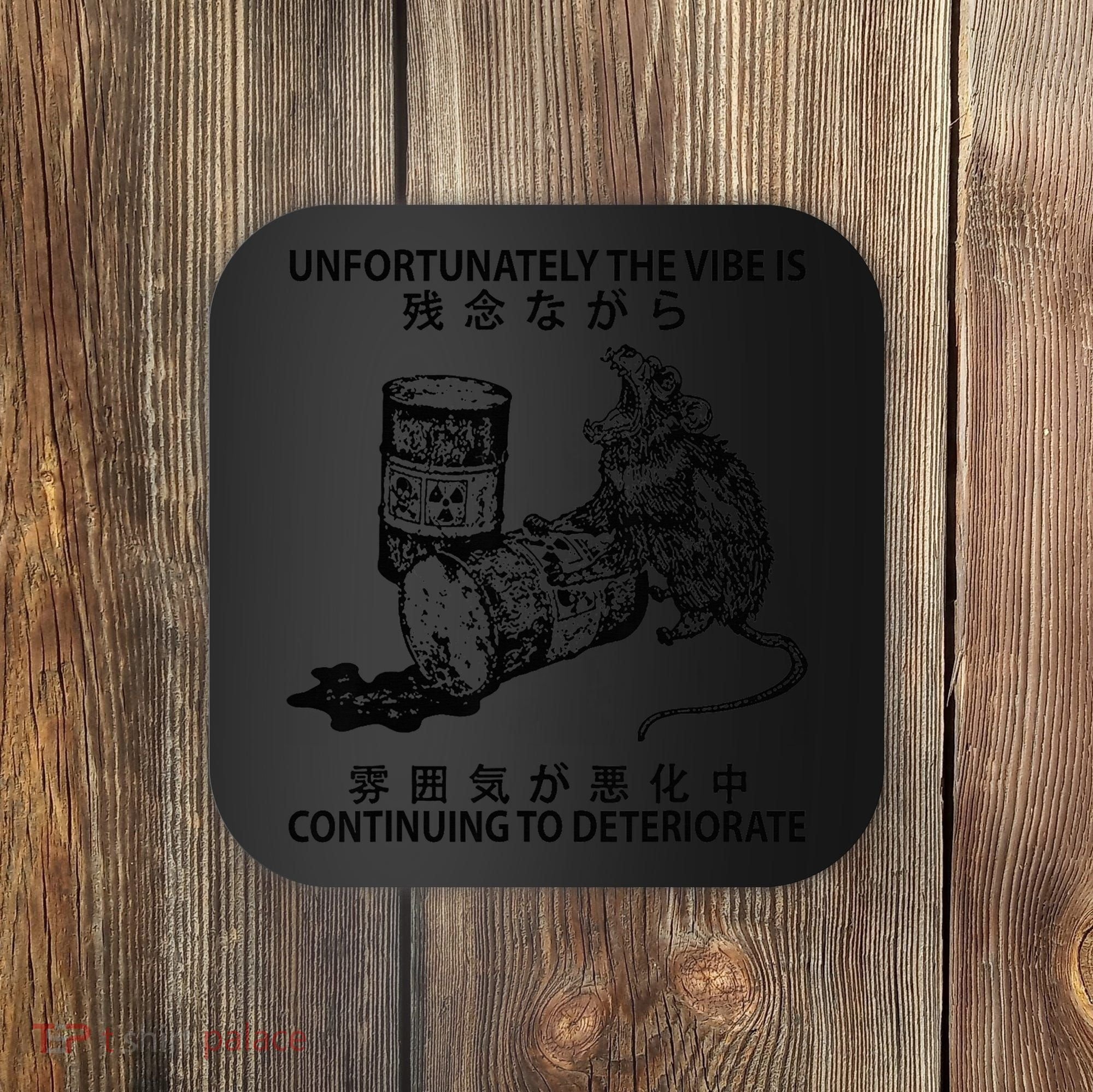Mouse Unfortunately The Vibe Is Continuing To Deteriorate Coaster