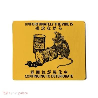 Mouse Unfortunately The Vibe Is Continuing To Deteriorate Mousepad
