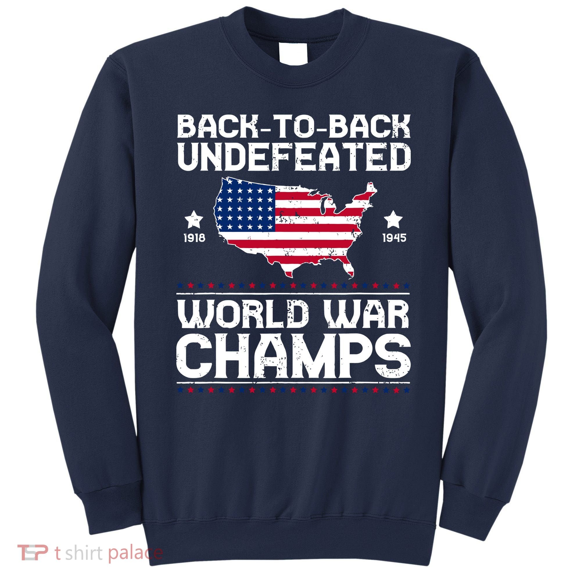 Men Undefeated Two Time World War Champs 4th Of July Patriotic Sweatshirt