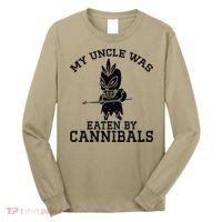 My Uncle Was Eaten By Cannibals Funny Biden Long Sleeve Shirt thumb 0