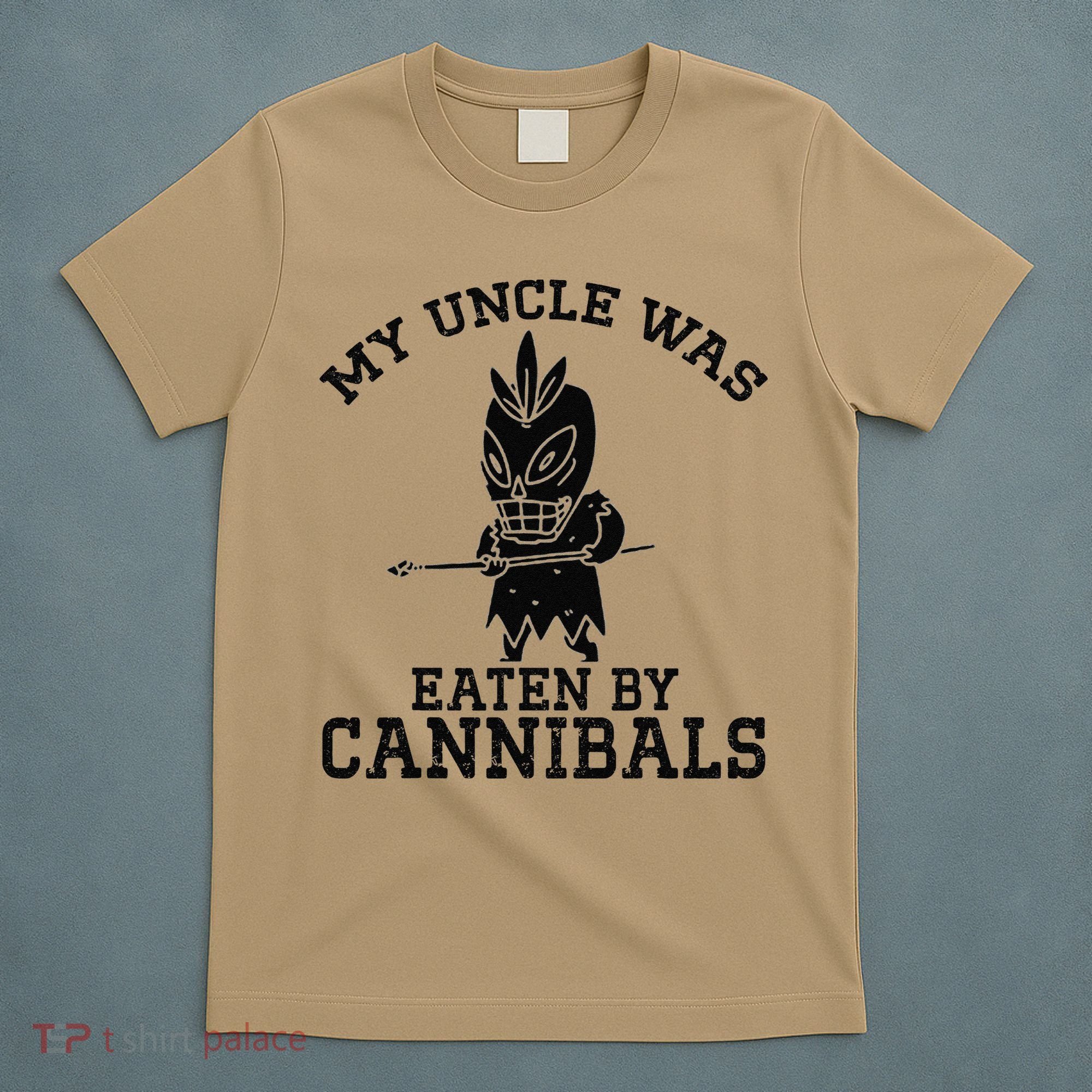 My Uncle Was Eaten By Cannibals Funny Biden T-Shirt