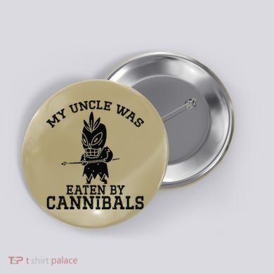 My Uncle Was Eaten By Cannibals Funny Biden Button