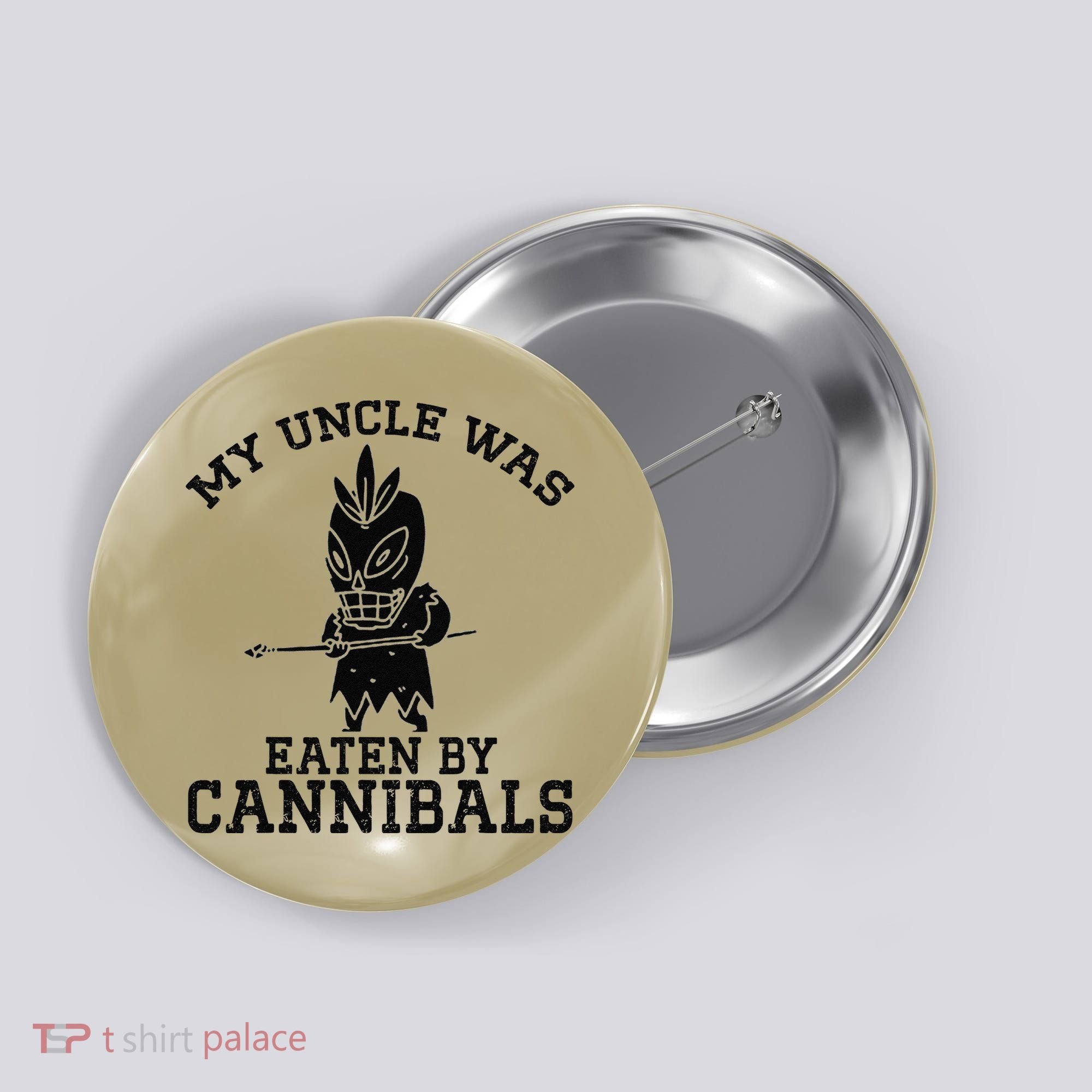My Uncle Was Eaten By Cannibals Funny Biden Button