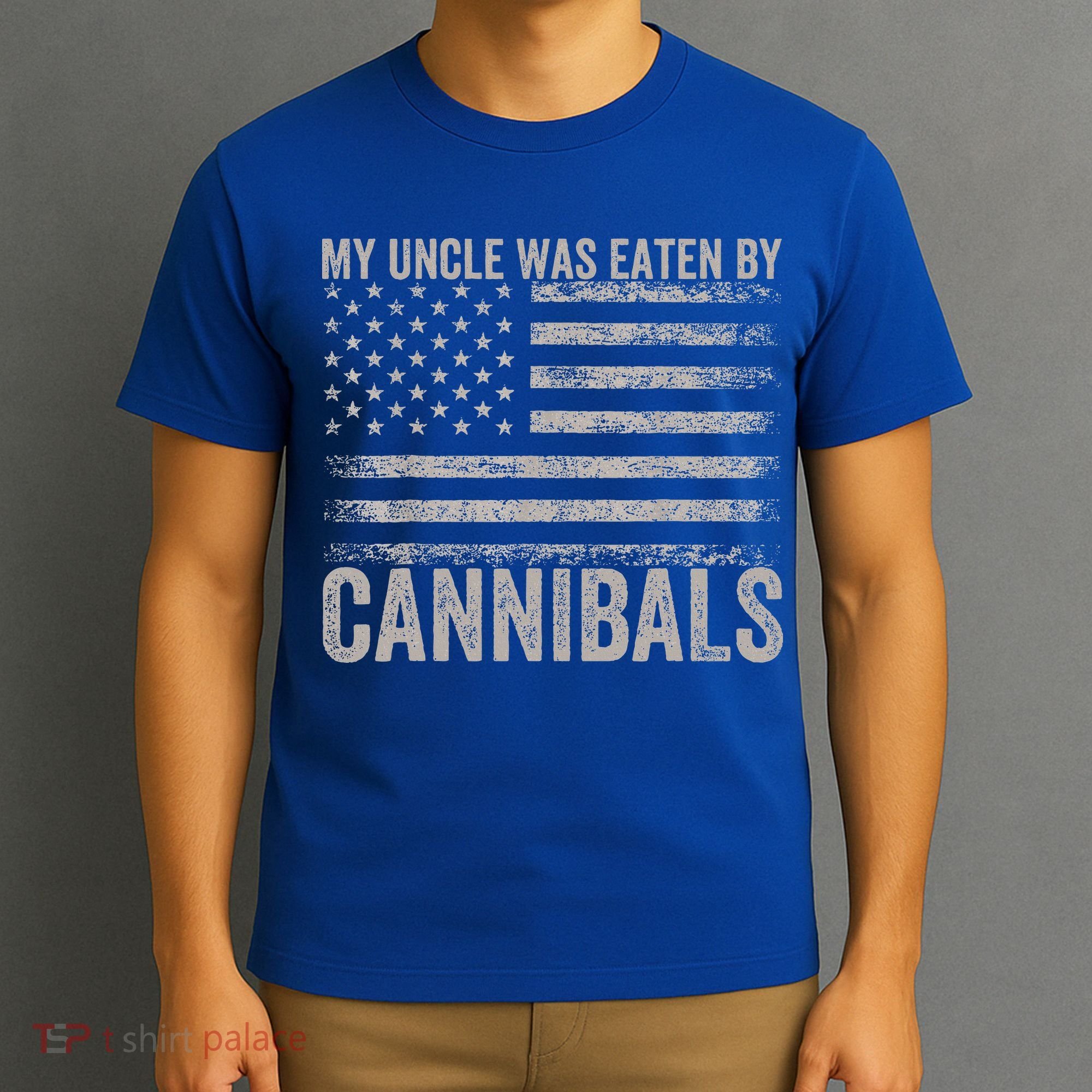 My Uncle Was Eaten By Cannibals Funny Usa Flag T-Shirt