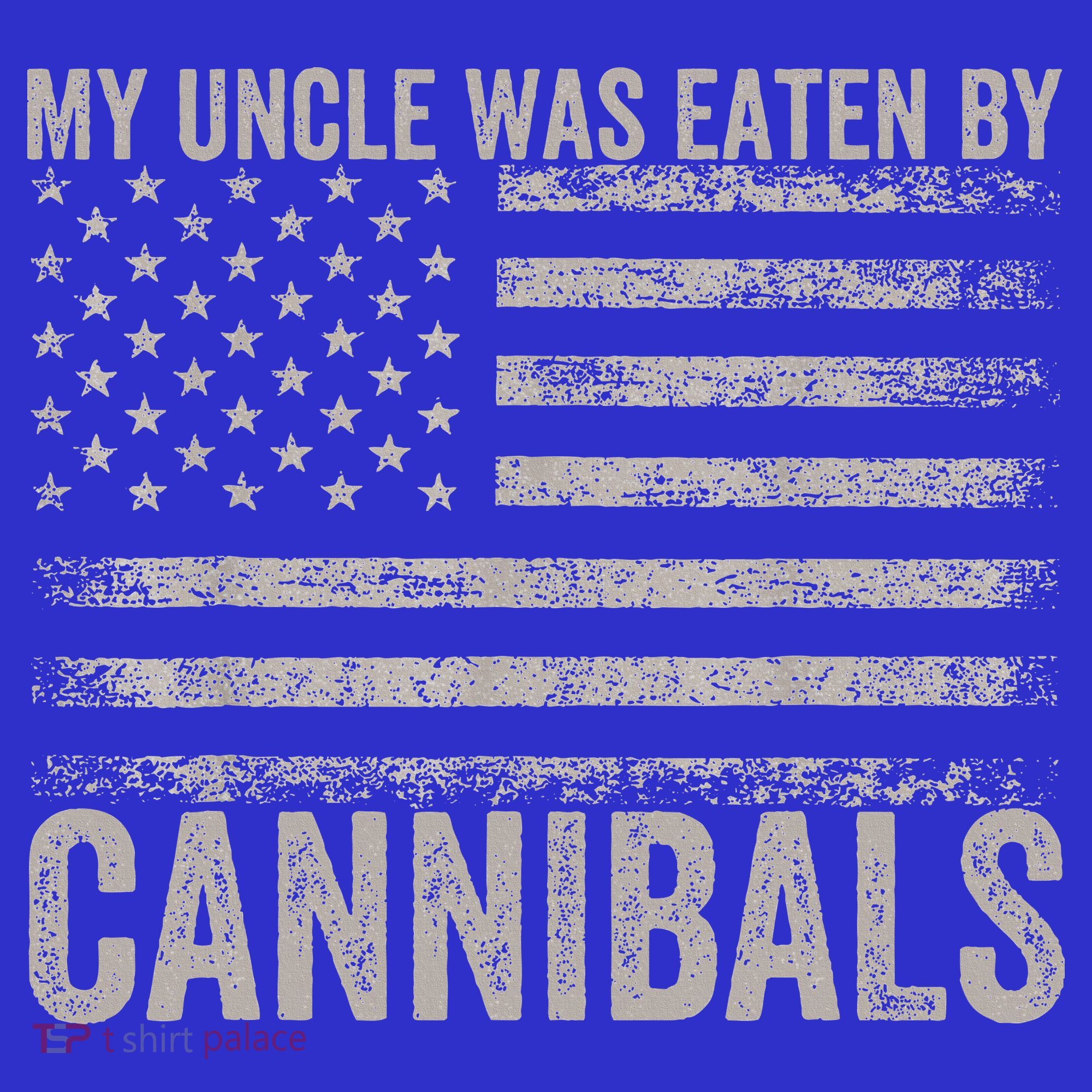 My Uncle Was Eaten By Cannibals Funny Usa Flag T-Shirt