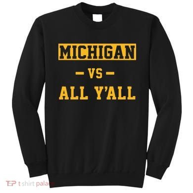 Michigan vs All Y'all  Everyone  Sweatshirt