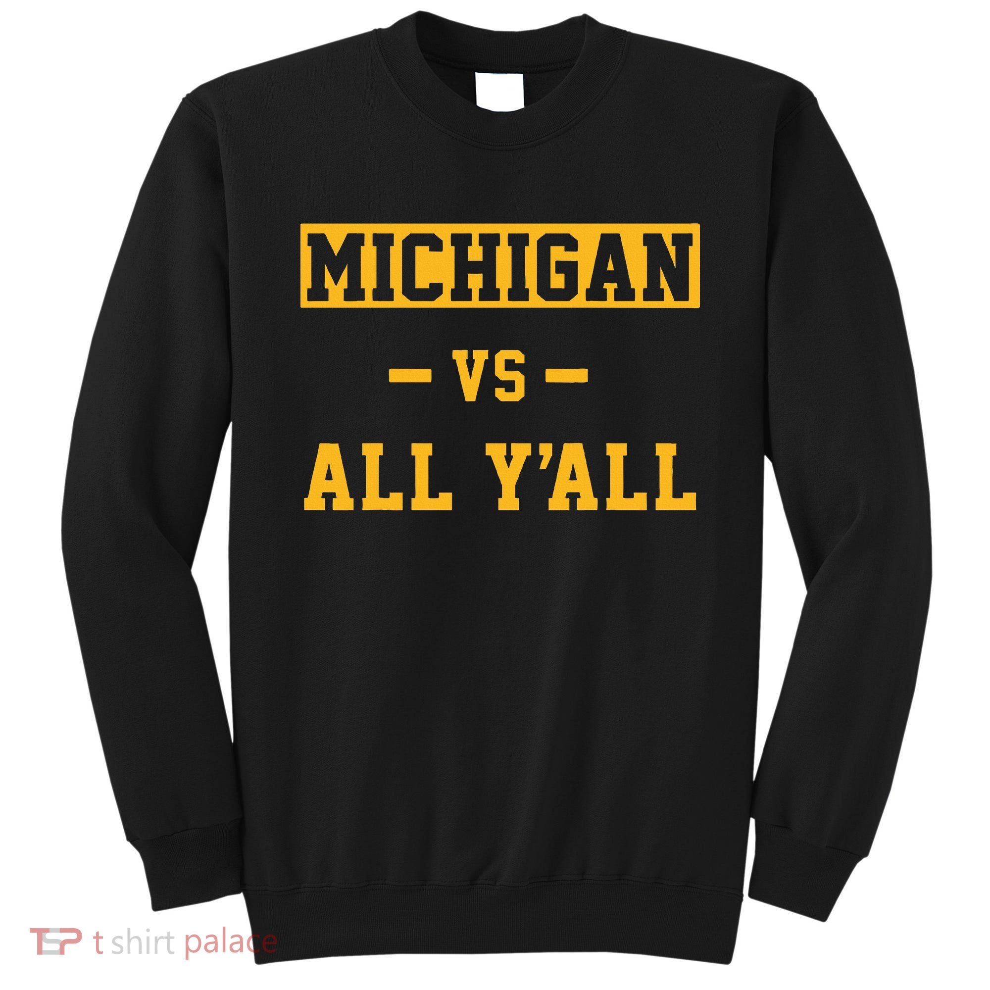 Michigan vs All Y'all  Everyone  Sweatshirt