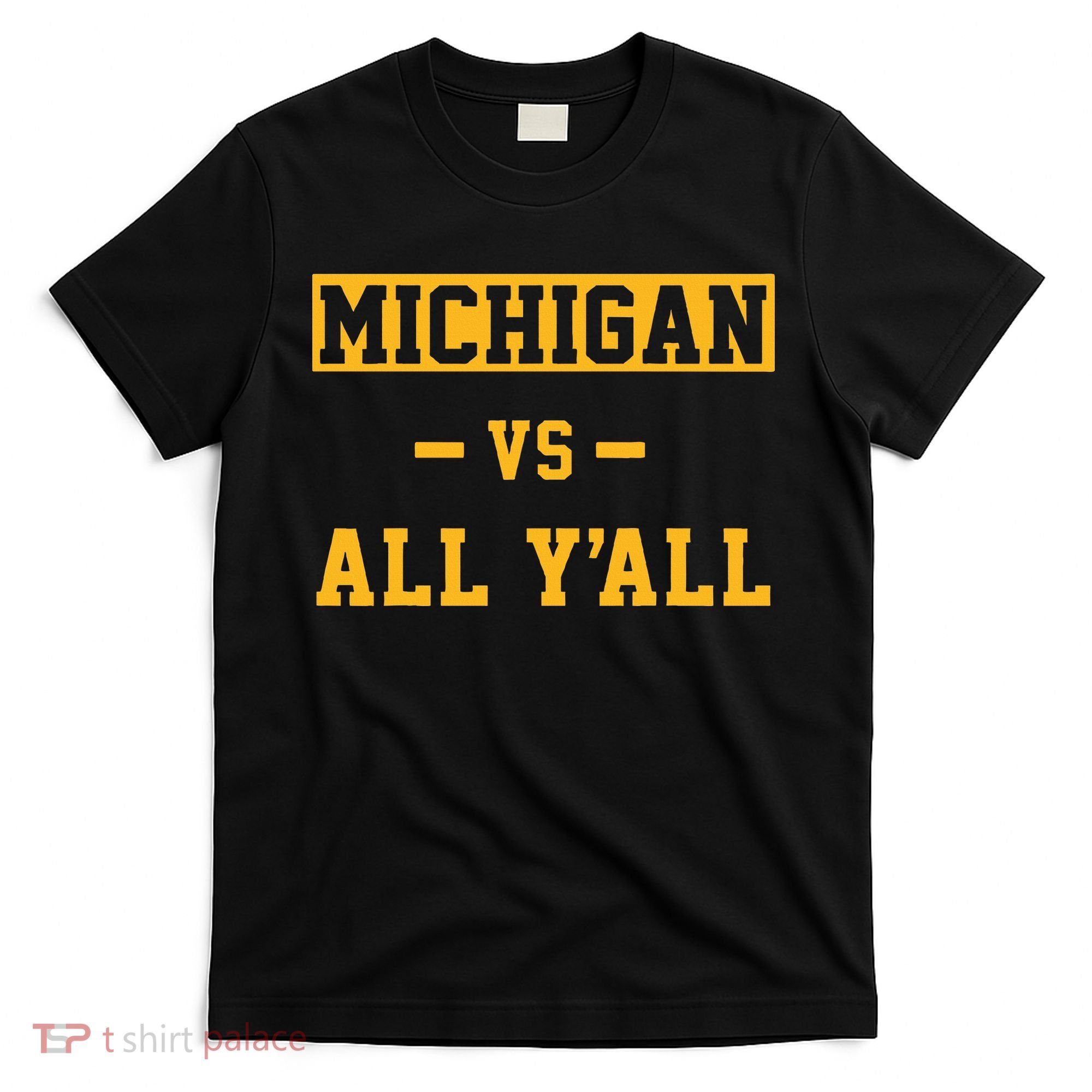 Michigan vs All Y'all  Everyone  T-Shirt