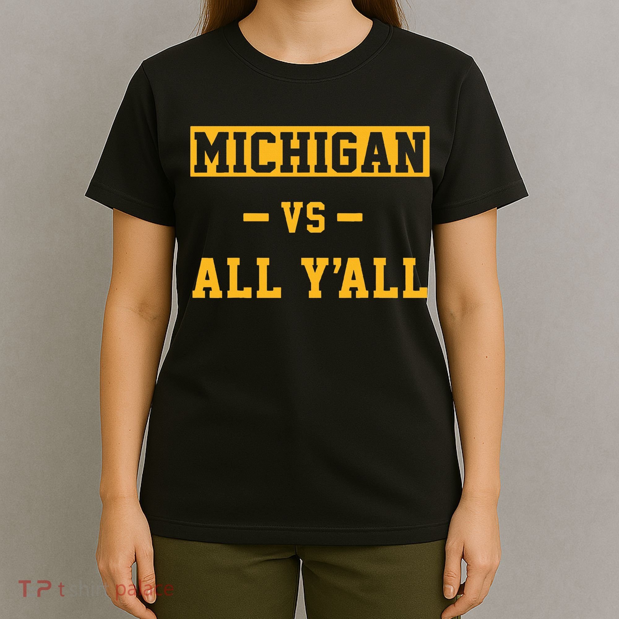 Michigan vs All Y'all  Everyone  T-Shirt