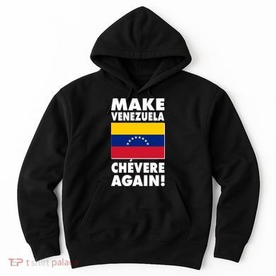 Make Venezuela Chevere Again Hoodie