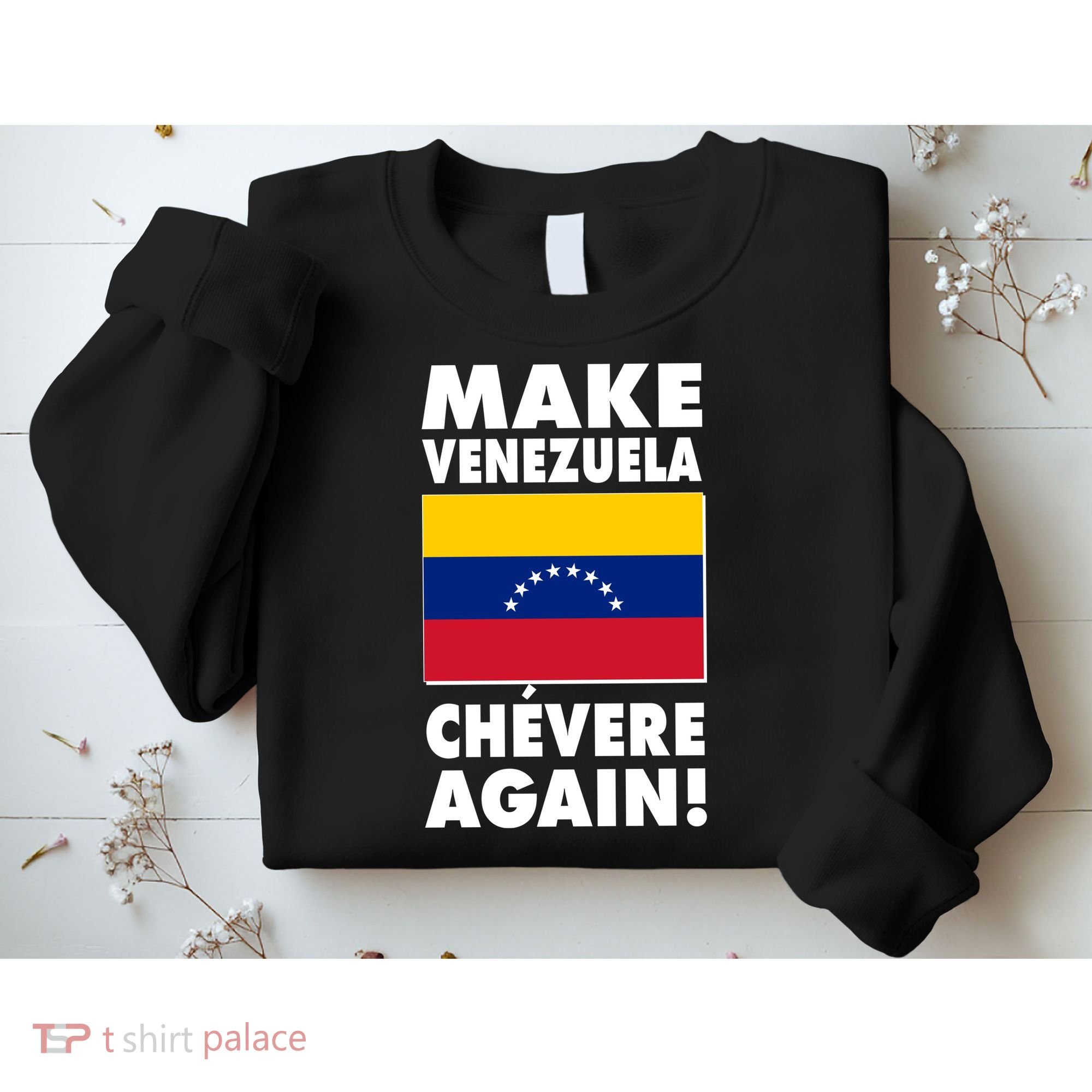 Make Venezuela Chevere Again Sweatshirt