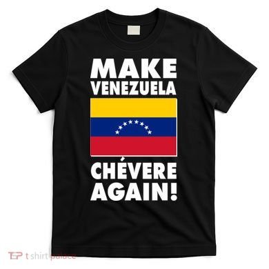 Make Venezuela Chevere Again T-Shirt