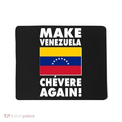 Make Venezuela Chevere Again Mousepad