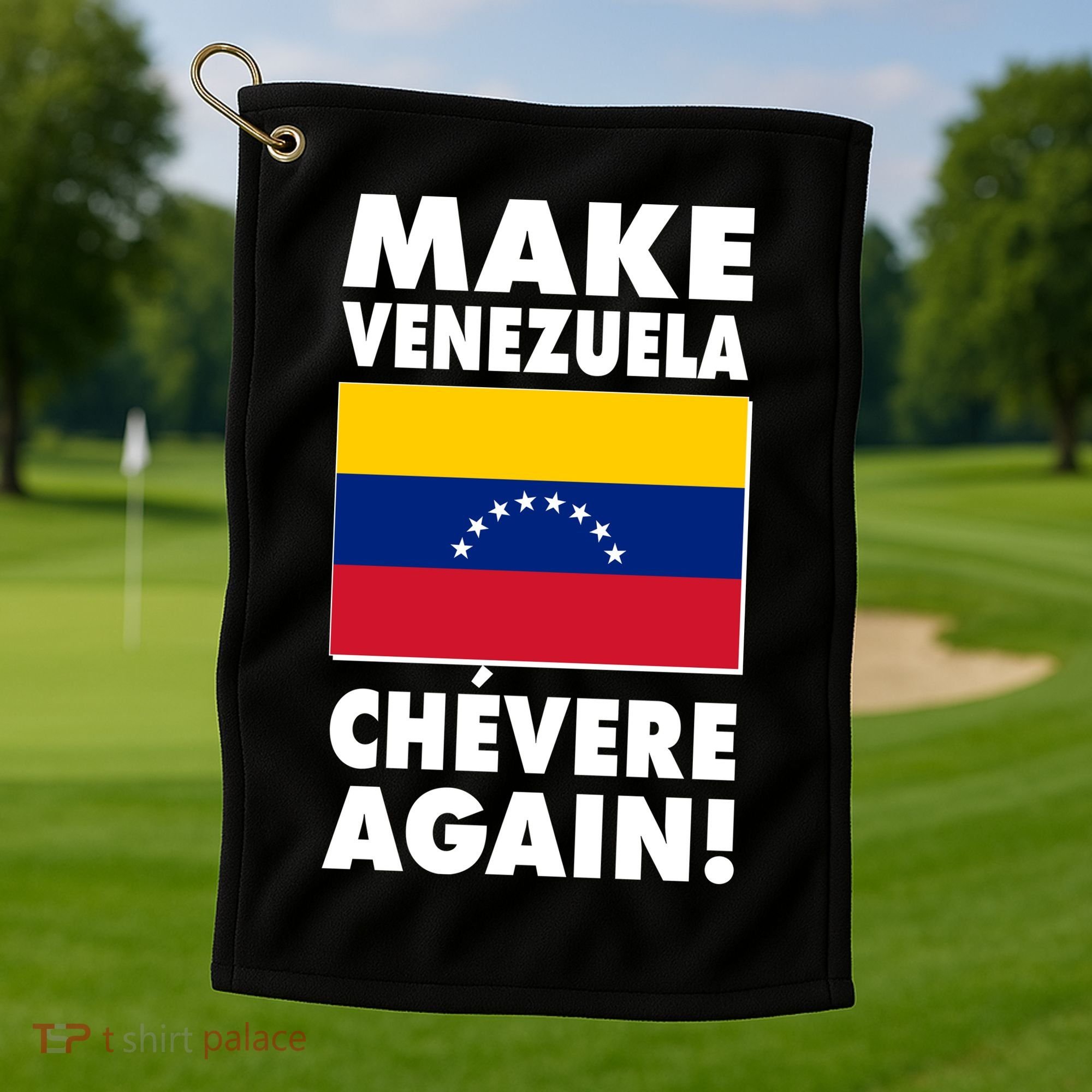 Make Venezuela Chevere Again Golf Towel