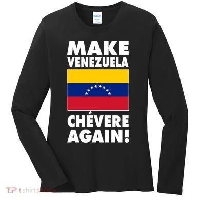 Make Venezuela Chevere Again Women's Long Sleeve Shirt
