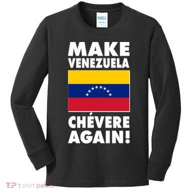 Make Venezuela Chevere Again Kids Long Sleeve Shirt