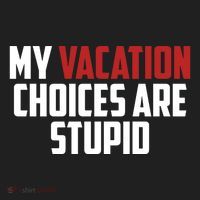My Vacation Choices Are Stupid Funny Women's Sweatshirt thumb 2