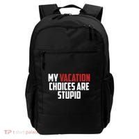 My Vacation Choices Are Stupid Funny Backpack thumb 0