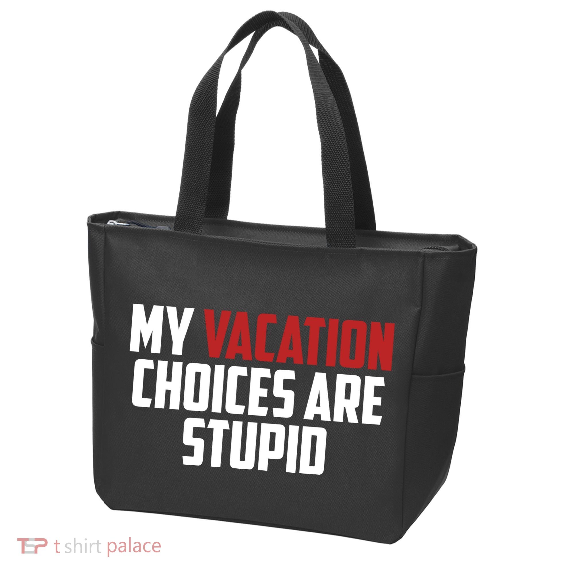 My Vacation Choices Are Stupid Funny Tote Bag