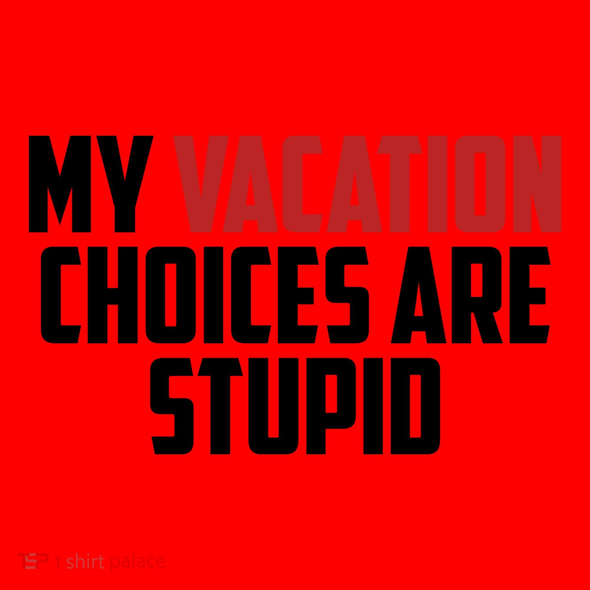 My Vacation Choices Are Stupid Funny Santa Hat