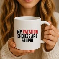 My Vacation Choices Are Stupid Funny Coffee Mug thumb 3