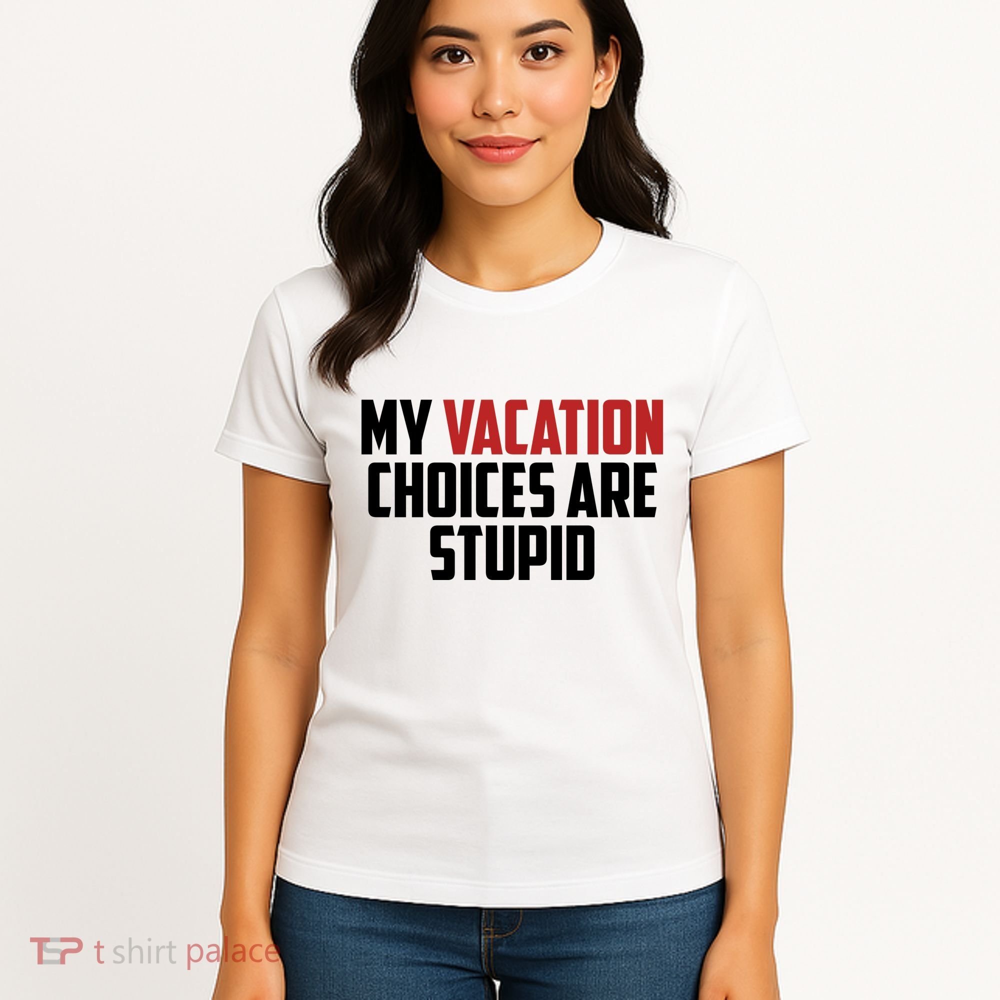 My Vacation Choices Are Stupid Funny Women's T-Shirt