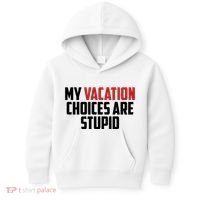 My Vacation Choices Are Stupid Funny Kids Hoodie thumb 0
