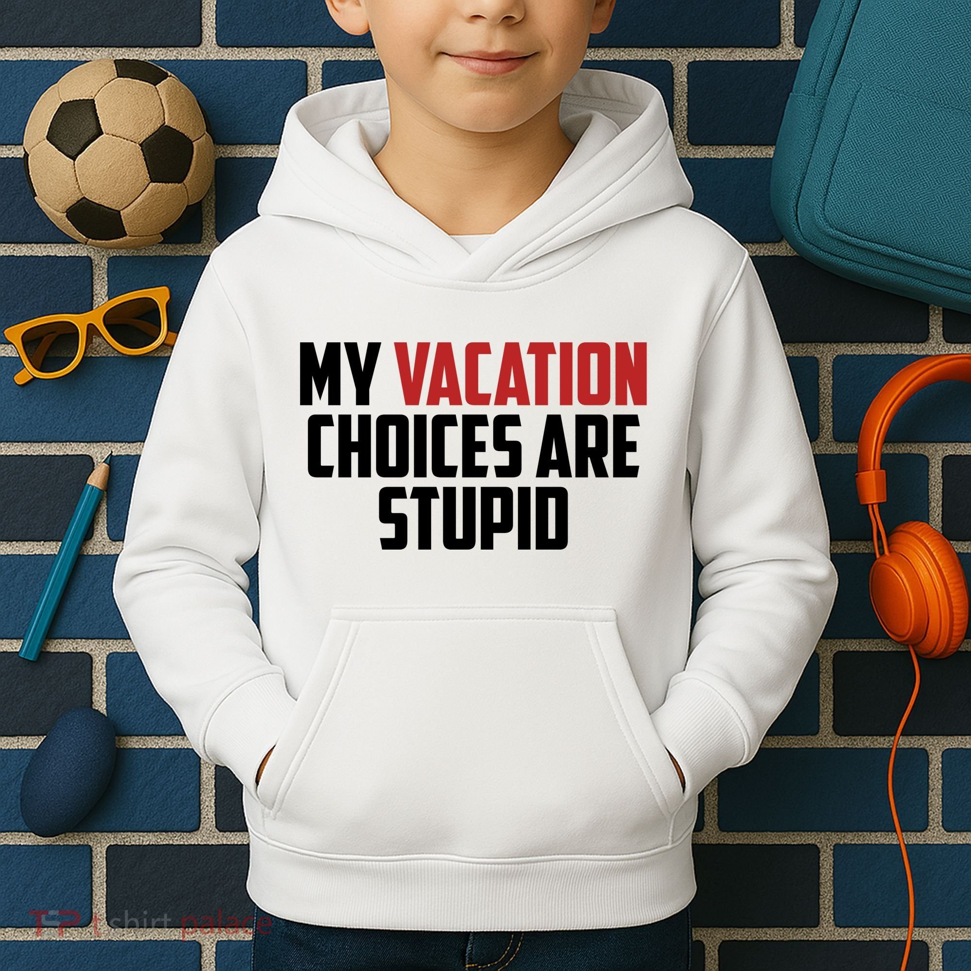My Vacation Choices Are Stupid Funny Kids Hoodie