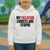 My Vacation Choices Are Stupid Funny Kids Hoodie thumb 3